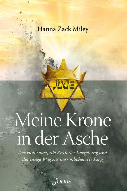 Cover of the book Meine Krone in der Asche by Hanna Zack Miley, Fontis  Brunnen Basel