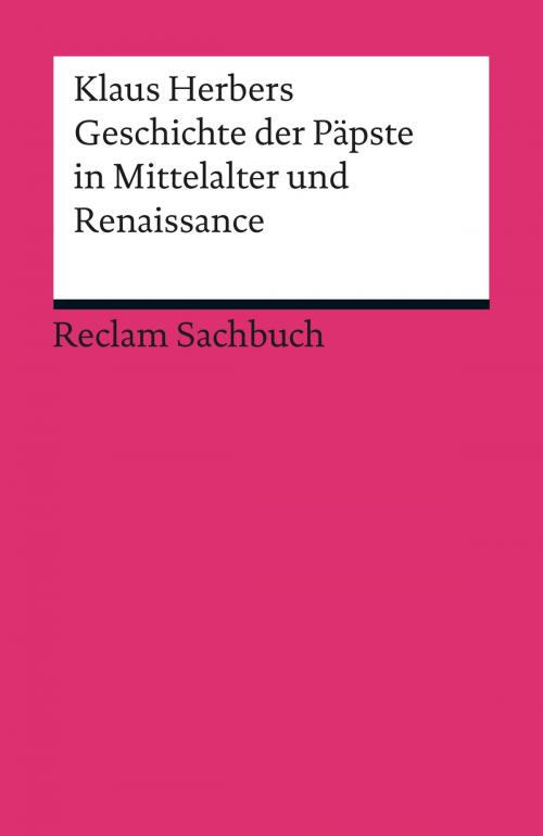 Cover of the book Geschichte der Päpste in Mittelalter und Renaissance by Klaus Herbers, Reclam Verlag