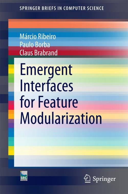 Cover of the book Emergent Interfaces for Feature Modularization by Claus Brabrand, Márcio Ribeiro, Paulo Borba, Springer International Publishing