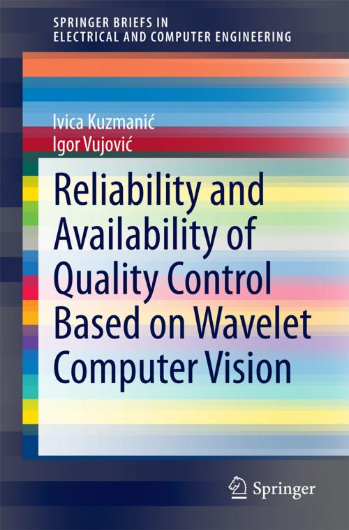 Cover of the book Reliability and Availability of Quality Control Based on Wavelet Computer Vision by Ivica Kuzmanić, Igor Vujović, Springer International Publishing