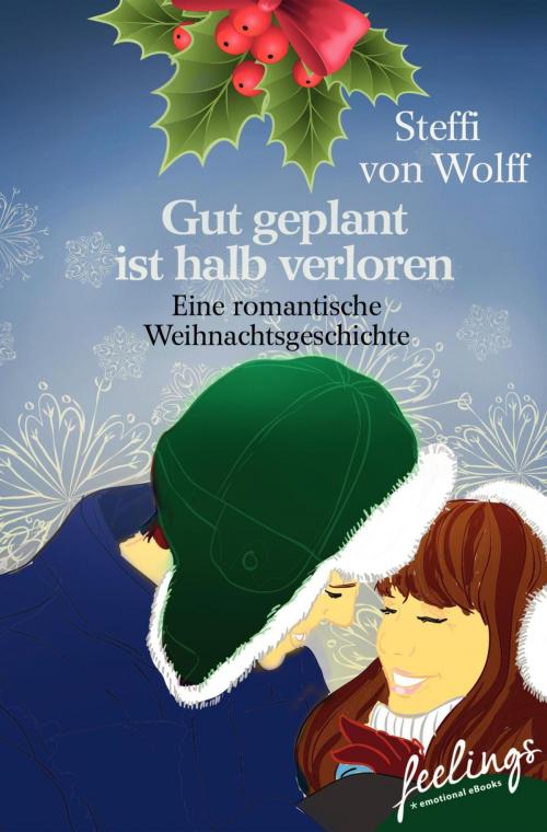 Cover of the book Gut geplant ist halb verloren by Steffi von Wolff, Feelings