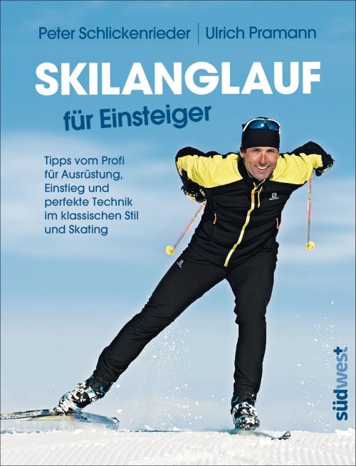 Cover of the book Skilanglauf für Einsteiger by Peter Schlickenrieder, Ulrich Pramann, Südwest Verlag