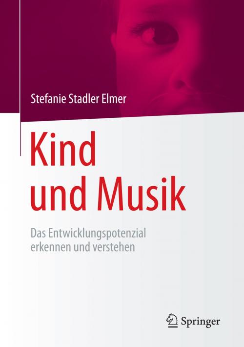 Cover of the book Kind und Musik by Stefanie Stadler Elmer, Springer Berlin Heidelberg