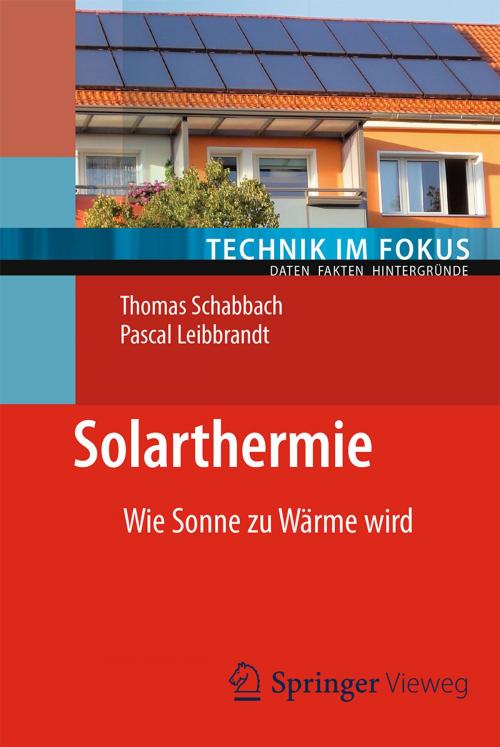 Cover of the book Solarthermie by Thomas Schabbach, Pascal Leibbrandt, Springer Berlin Heidelberg