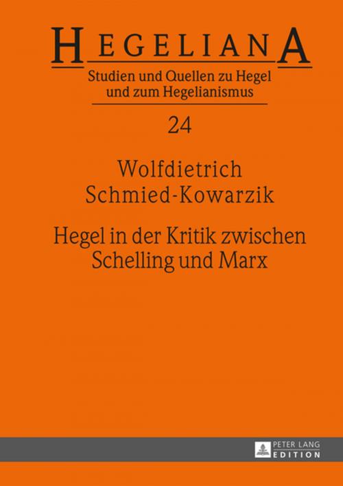 Cover of the book Hegel in der Kritik zwischen Schelling und Marx by Wolfdietrich Schmied-Kowarzik, Peter Lang