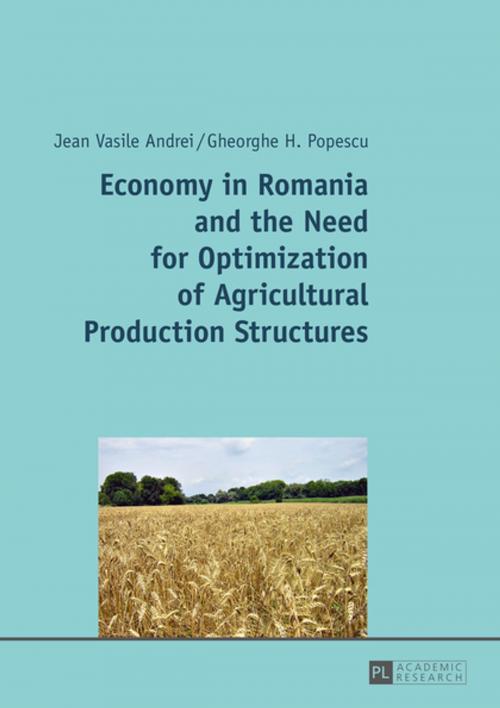 Cover of the book Economy in Romania and the Need for Optimization of Agricultural Production Structures by Gheorghe H. Popescu, Jean Vasile Andrei, Peter Lang