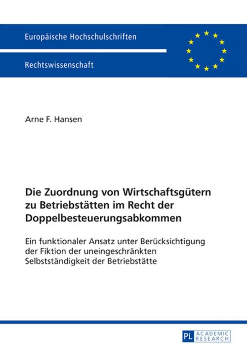 Cover of the book Die Zuordnung von Wirtschaftsguetern zu Betriebstaetten im Recht der Doppelbesteuerungsabkommen by Arne Hansen, Peter Lang