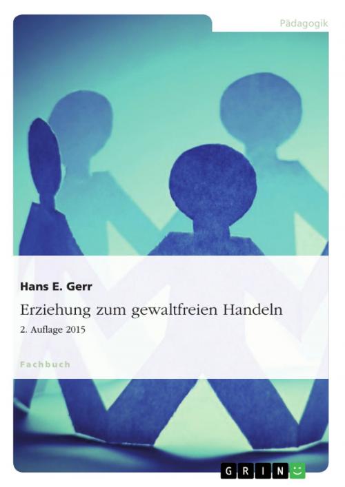 Cover of the book Erziehung zum gewaltfreien Handeln by Hans E. Gerr, GRIN Verlag