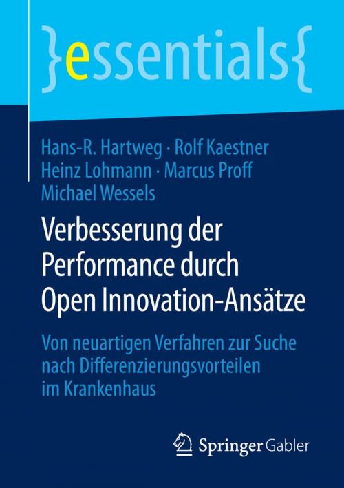 Cover of the book Verbesserung der Performance durch Open Innovation-Ansätze by Hans-R. Hartweg, Rolf Kaestner, Heinz Lohmann, Marcus Proff, Michael Wessels, Springer Fachmedien Wiesbaden