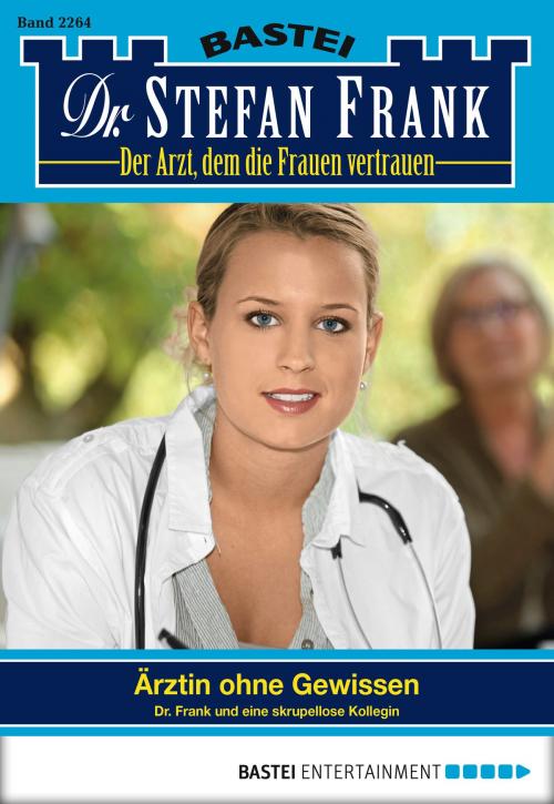 Cover of the book Dr. Stefan Frank - Folge 2264 by Stefan Frank, Bastei Entertainment