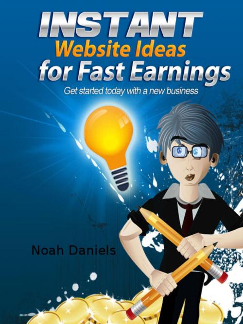 Cover of the book Instant Website Ideas for Fast Earnings by Noah Daniels, BookRix