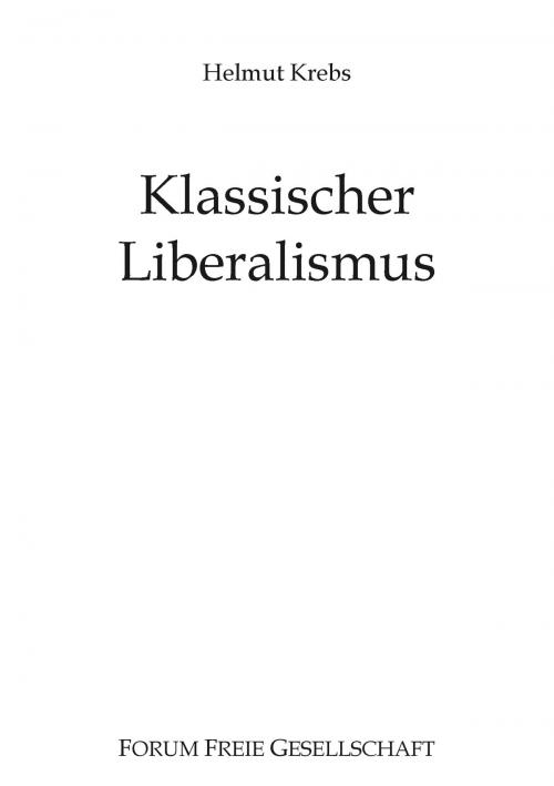 Cover of the book Klassischer Liberalismus by Helmut Krebs, Books on Demand