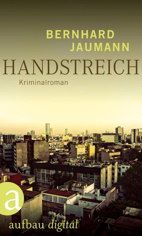 Cover of the book Handstreich by Bernhard Jaumann, Aufbau Digital