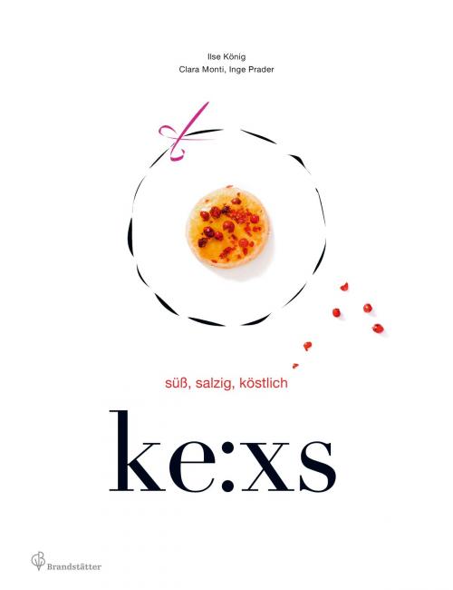 Cover of the book ke:xs - Leseprobe by Ilse König, Inge Prader, Clara Monti, Christian Brandstätter Verlag