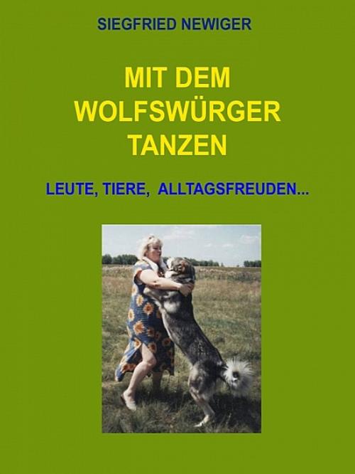 Cover of the book Mit dem Wolfswürger tanzen by Siegfried Newiger, XinXii-GD Publishing