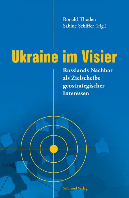 Cover of the book Ukraine im Visier by Jochen Scholz, Volker Bräutigam, Kai Ehlers, Selbrund
