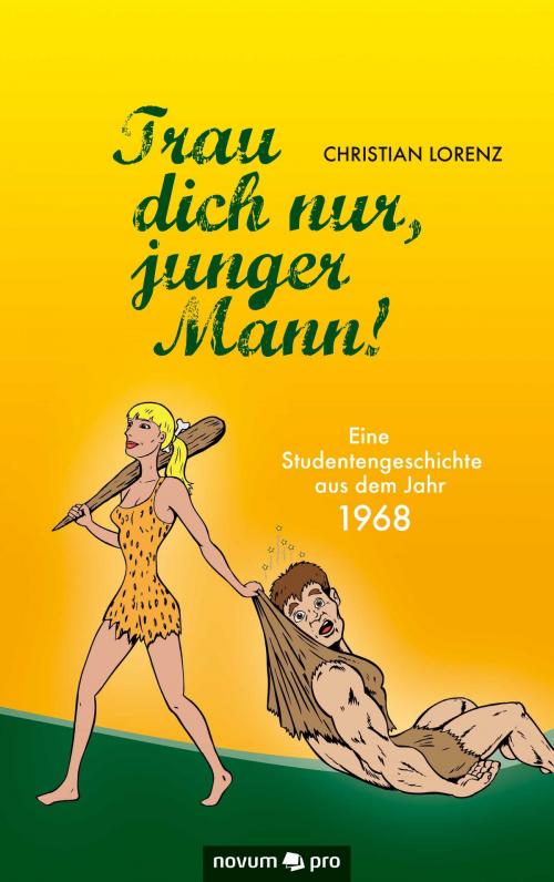 Cover of the book Trau dich nur, junger Mann! by Christian Lorenz, novum pro Verlag