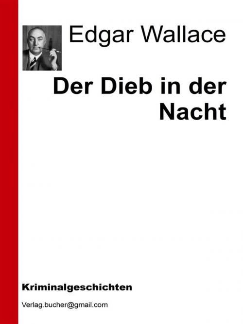 Cover of the book Der Dieb in der Nacht by Edgar Wallace, AA. VV., Edgar Wallace