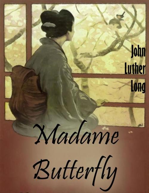 Cover of the book Madame Butterfly by John Luther Long, John Luther Long