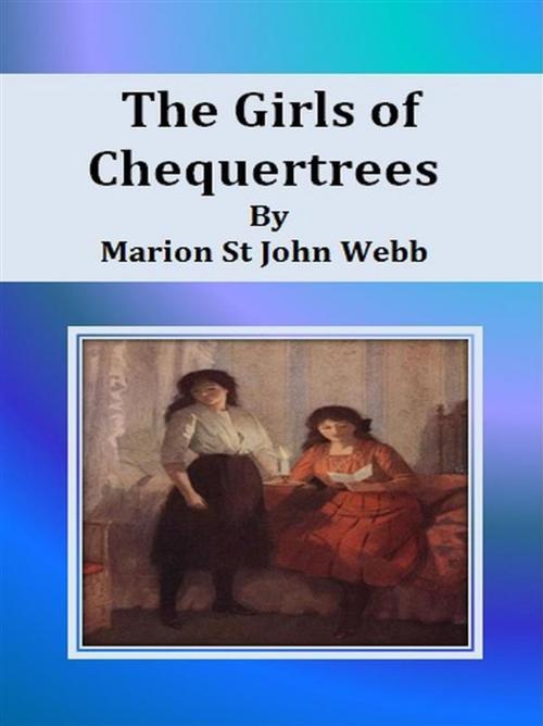 Cover of the book The Girls of Chequertrees by Marion St John Webb, Marion St John Webb