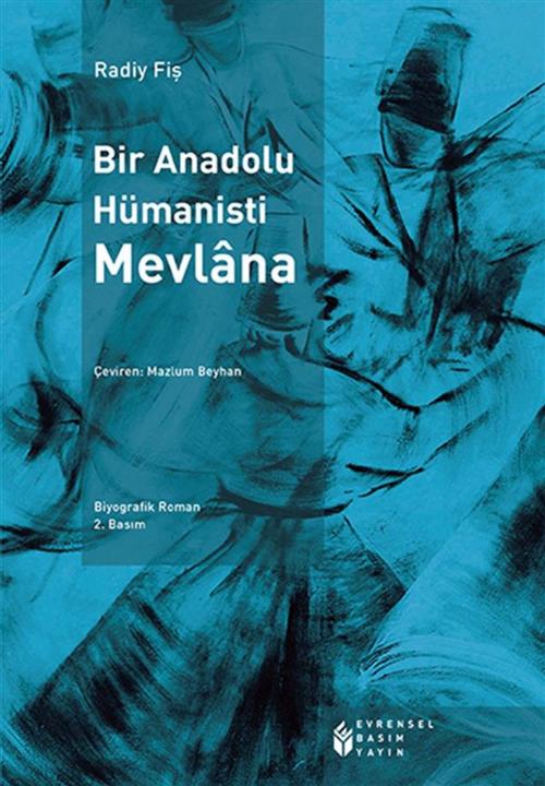 Cover of the book Bir Anadolu Hümanisti Mevlâna by Radi Fiş, Evrensel Basım Yayın