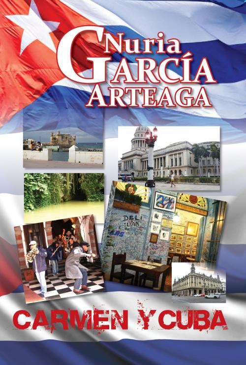 Cover of the book Carmen y Cuba by Nuria Garcia Arteaga, Nuria Garcia Arteaga