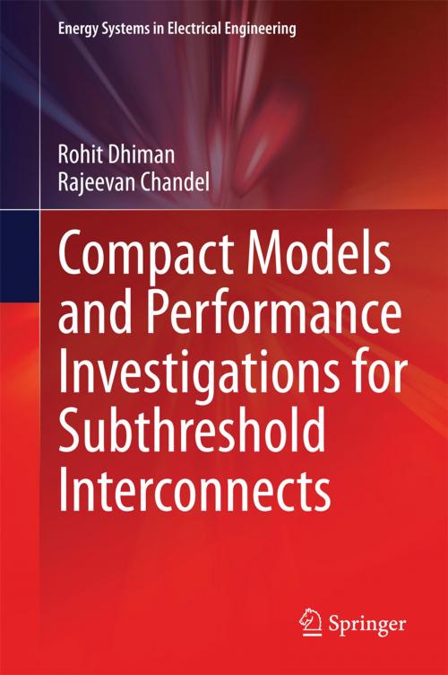 Cover of the book Compact Models and Performance Investigations for Subthreshold Interconnects by Rohit Dhiman, Rajeevan Chandel, Springer India