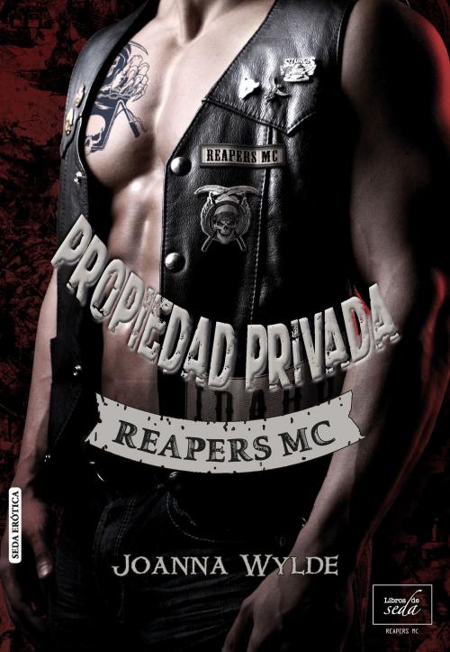 Cover of the book PROPIEDAD PRIVADA (Reapers MC 1) by Joanna Wylde, LIBROS DE SEDA