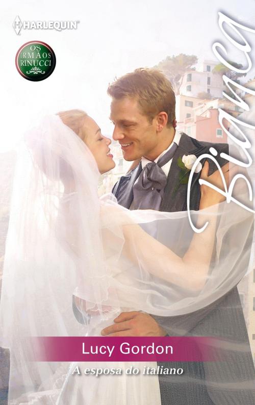 Cover of the book A esposa do italiano by Lucy Gordon, Harlequin, uma divisão de HarperCollins Ibérica, S.A.