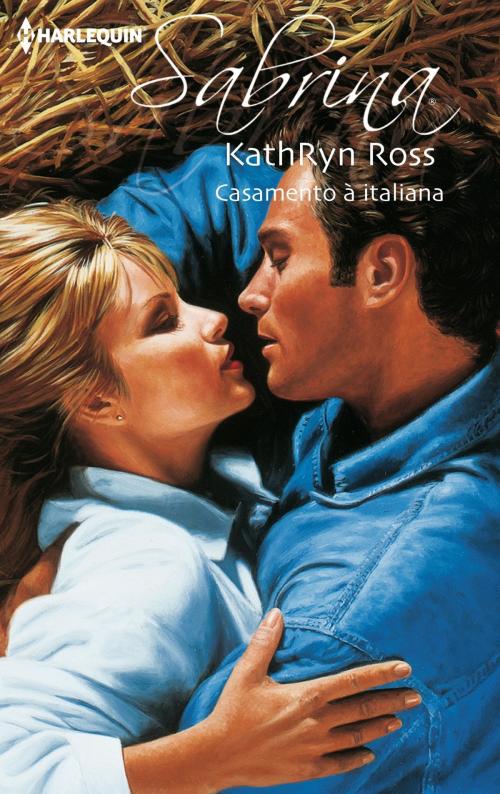 Cover of the book Casamento à italiana by Kathryn Ross, Harlequin, uma divisão de HarperCollins Ibérica, S.A.