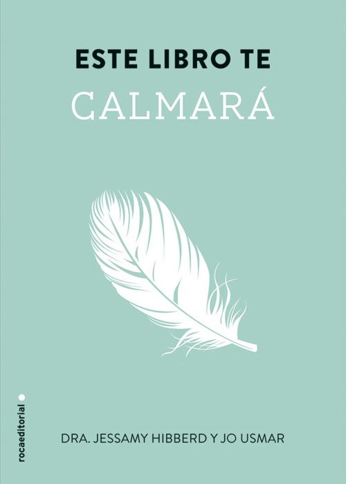 Cover of the book Este libro te calmará by Jessamy Hibberd, Jo Usmar, Roca Editorial de Libros