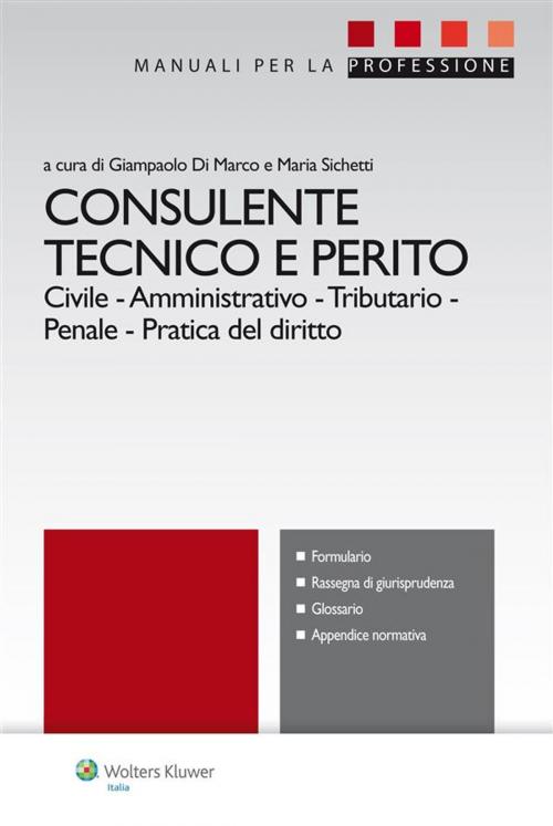 Cover of the book Consulente tecnico e perito by a cura di Giampaolo Di Marco e Maria Sichetti, Ipsoa