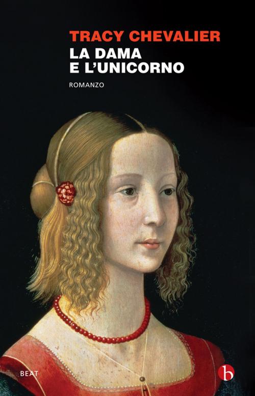 Cover of the book La dama e l'unicorno by Tracy Chevalier, Beat