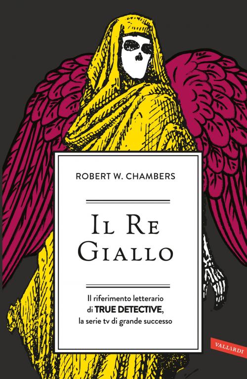 Cover of the book Il Re Giallo by Robert William Chambers, VALLARDI