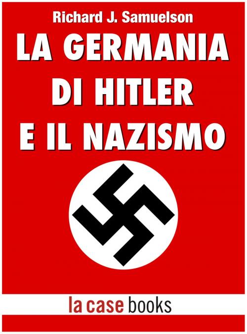 Cover of the book La Germania di Hitler e il Nazismo by Richard J. Samuelson, LA CASE