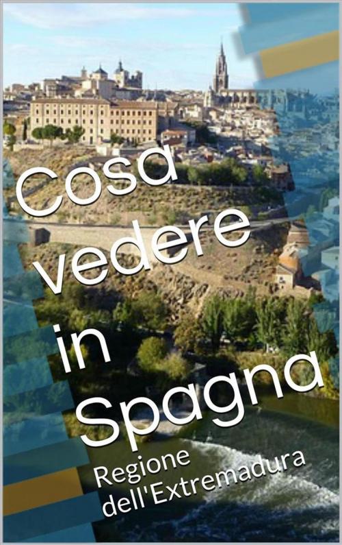 Cover of the book Cosa vedere in Spagna by Skyline Edizioni, Skyline Edizioni