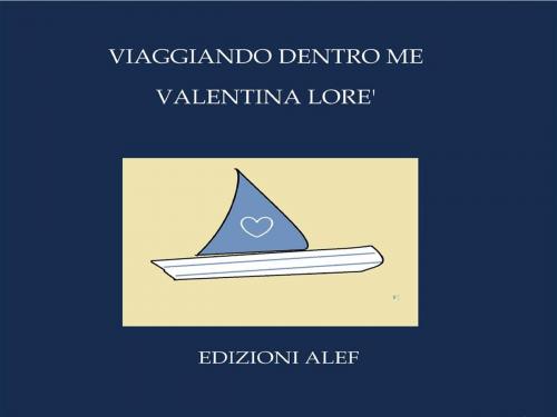 Cover of the book Viaggiando dentro me by Valentina Lorè, Edizioni Alef