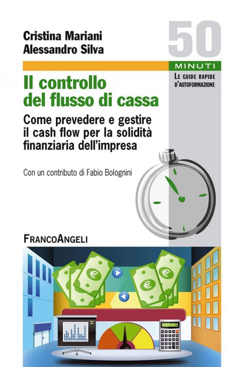 Cover of the book Il controllo del flusso di cassa. Come prevedere e gestire il cash flow per la solidità finanziaria dell'impresa by Cristina Mariani, Alessandro Silva, Franco Angeli Edizioni