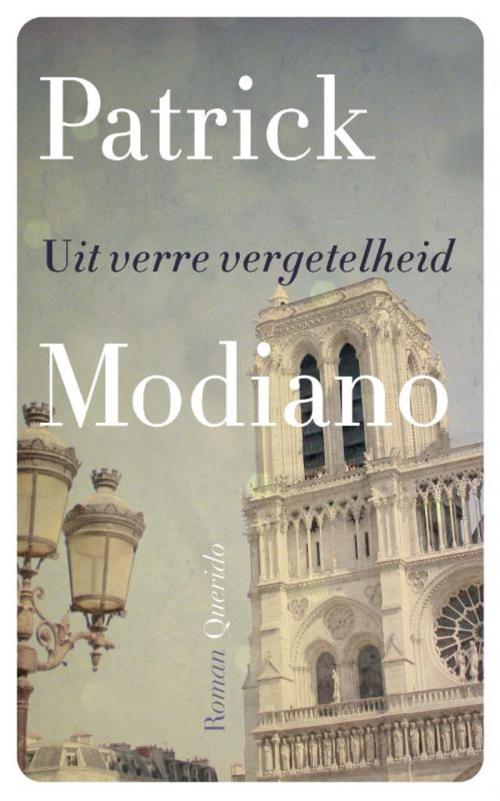 Cover of the book Uit verre vergetelheid by Patrick Modiano, Singel Uitgeverijen