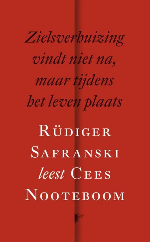 Cover of the book Zielsverhuizing vindt niet na, maar tijdens het leven plaats by Cees Nooteboom, Bezige Bij b.v., Uitgeverij De