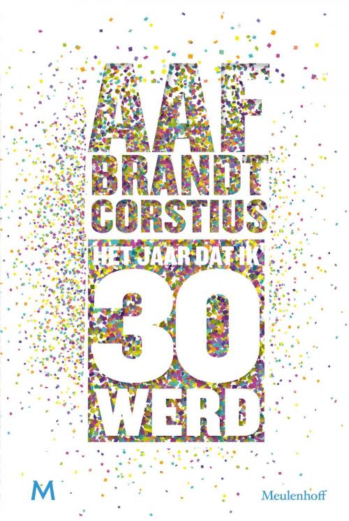 Cover of the book Het jaar dat ik 30 werd by Aaf Brandt Corstius, Meulenhoff Boekerij B.V.