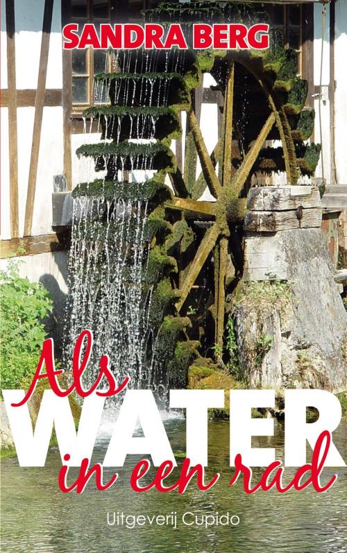 Cover of the book Als water in een rad by Sandra Berg, Cupido, Uitgeverij