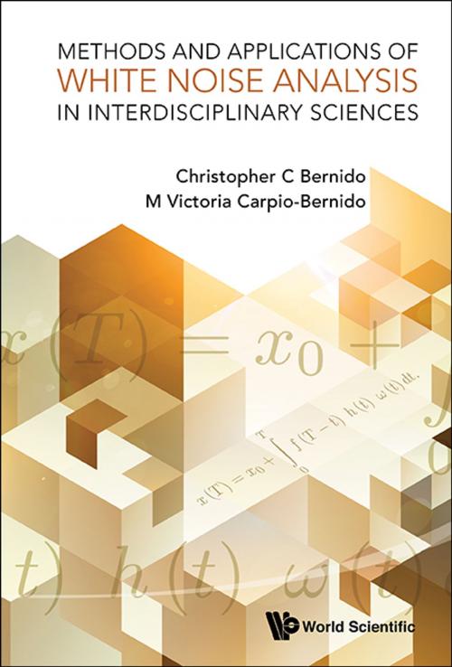 Cover of the book Methods and Applications of White Noise Analysis in Interdisciplinary Sciences by Christopher C Bernido, M Victoria Carpio-Bernido, World Scientific Publishing Company