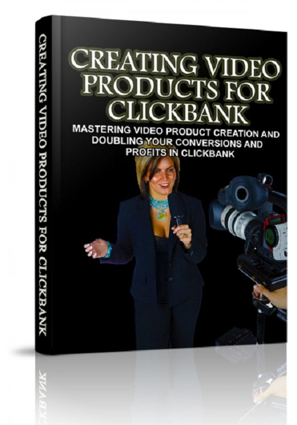 Big bigCover of Creating Video Products For Clickbank