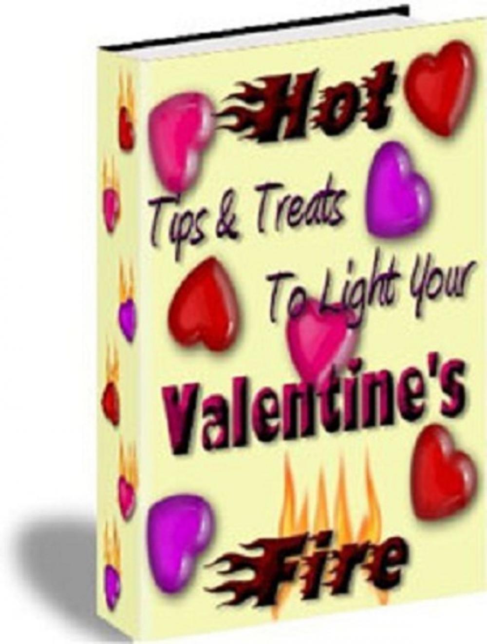 Big bigCover of Hot Tips & Treats To Light Your Valentine's Fire