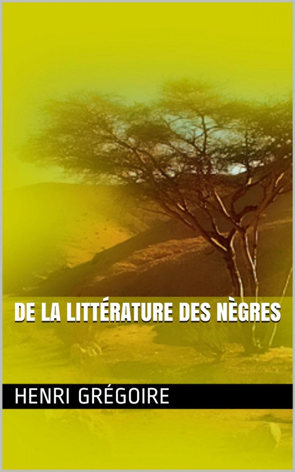 Big bigCover of De la littérature des nègres