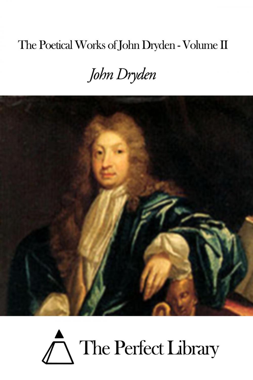 Big bigCover of The Poetical Works of John Dryden - Volume II