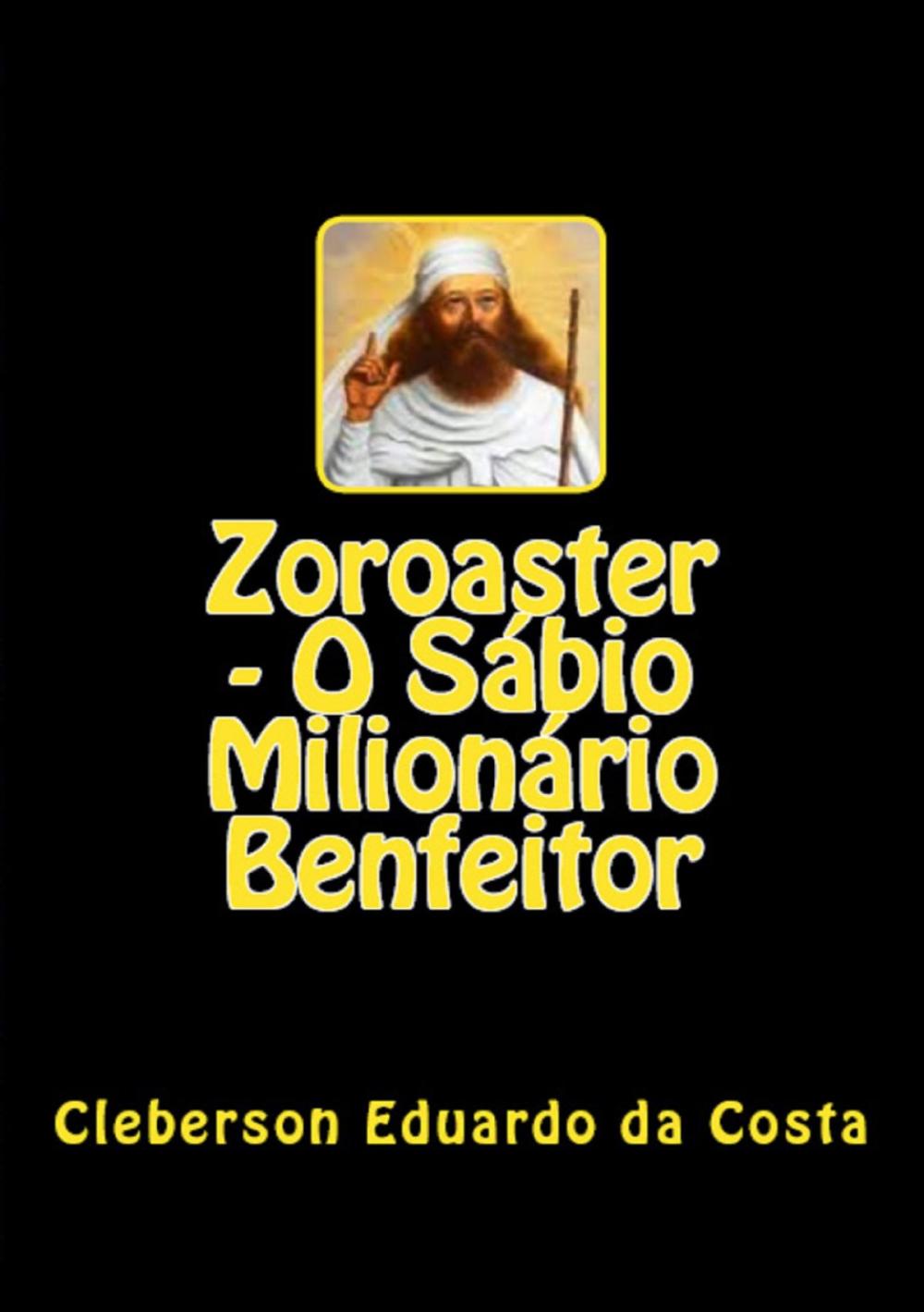 Big bigCover of ZOROASTER - O SÁBIO MILIONÁRIO BENFEITOR