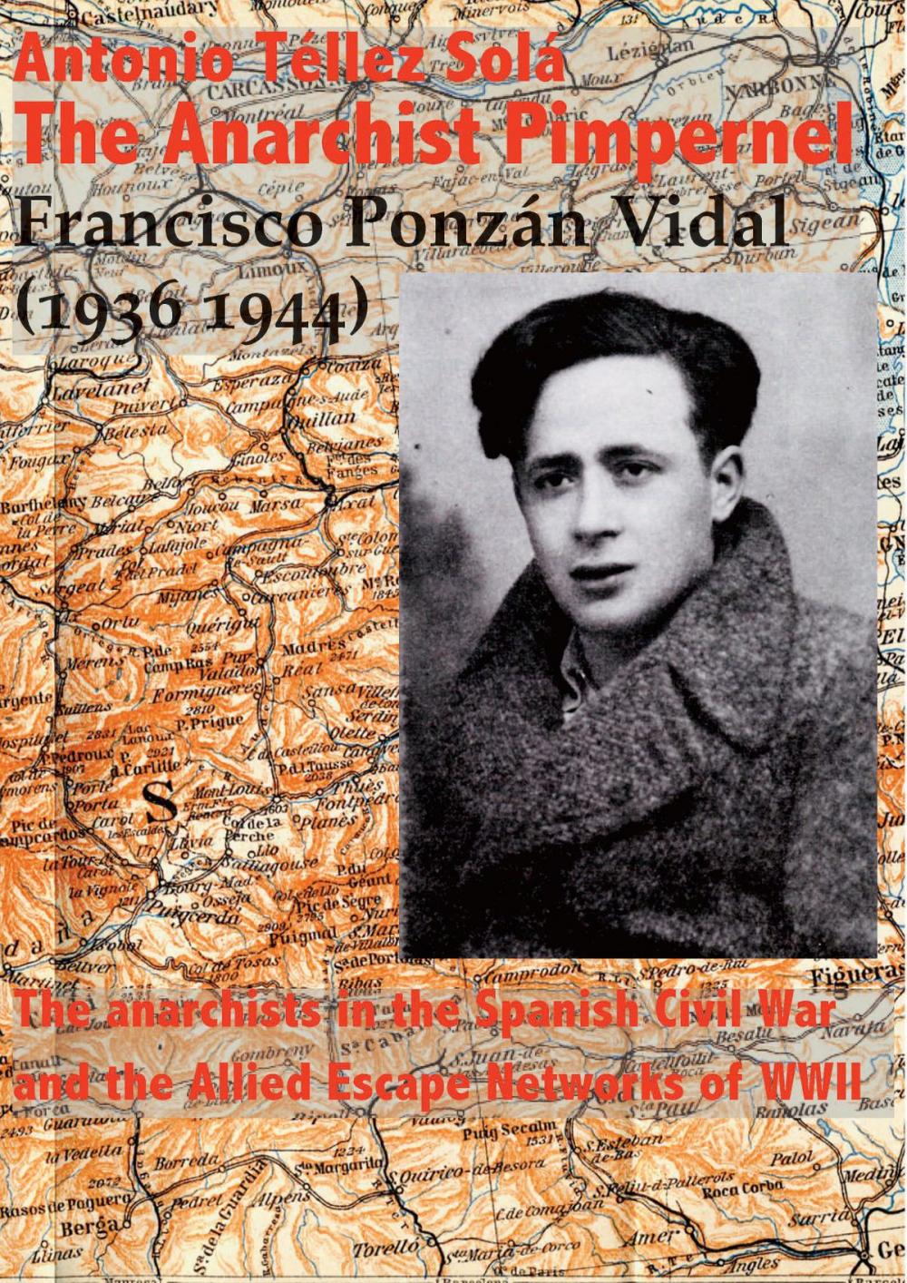 Big bigCover of The Anarchist Pimpernel Francisco Ponzán Vidal (1936-1944).