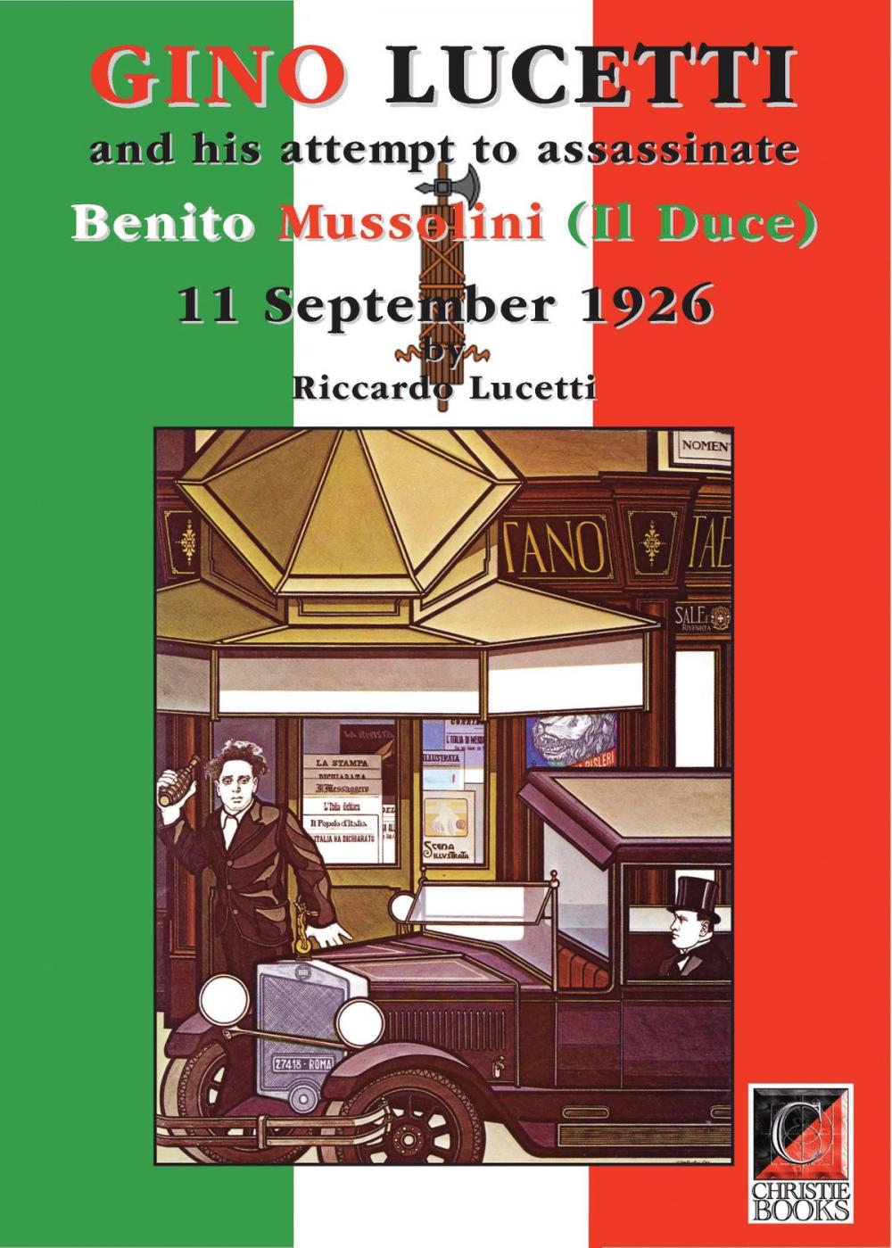 Big bigCover of GINO LUCETTI and his attempt to assassinate Benito Mussolini (Il Duce) 11 September 1926